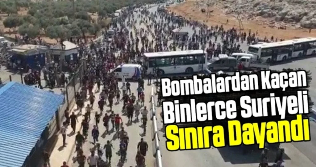 Bombalardan Kaçan Binlerce Suriyeli Sınıra Dayandı