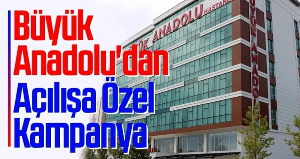 Büyük Anadolu'dan Açılışa Özel Kampanya 