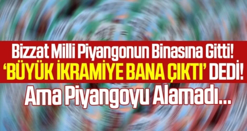 Büyük ikramiye bana çıktı' dedi! Talihli değil sahtekar çıktı