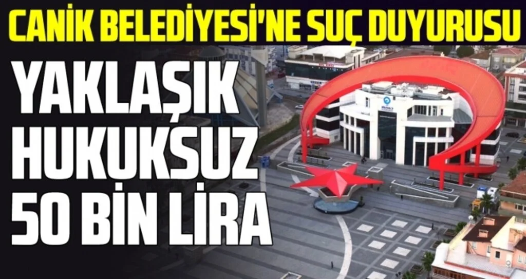 CANİK BELEDİYESİ'NE SUÇ DUYURUSU