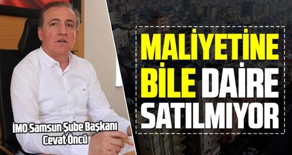 Cevat Öncü: Maliyetine bile daire satılmıyor