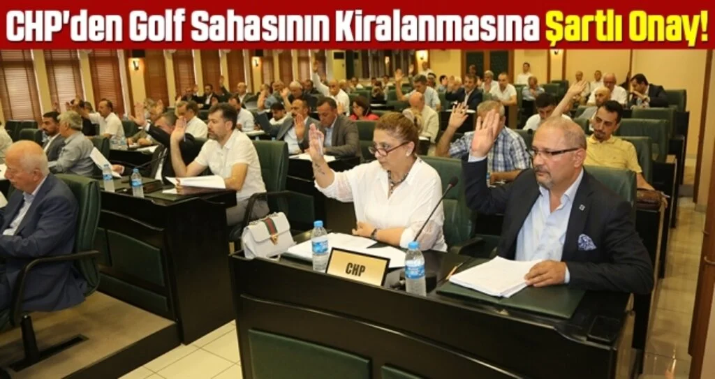 CHP'den Golf Sahasının Kiralanmasına Şartlı Onay!