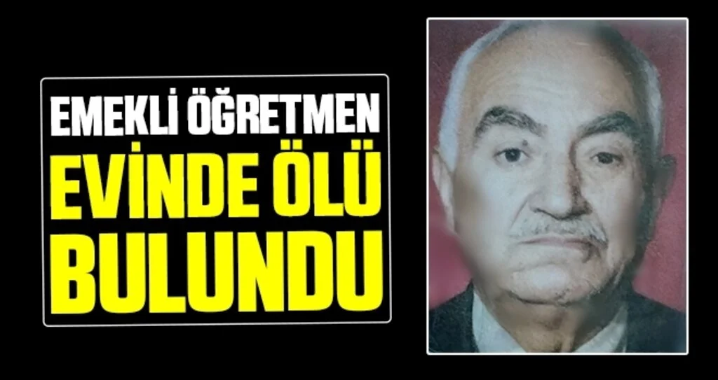 Emekli öğretmen evinde ölü bulundu