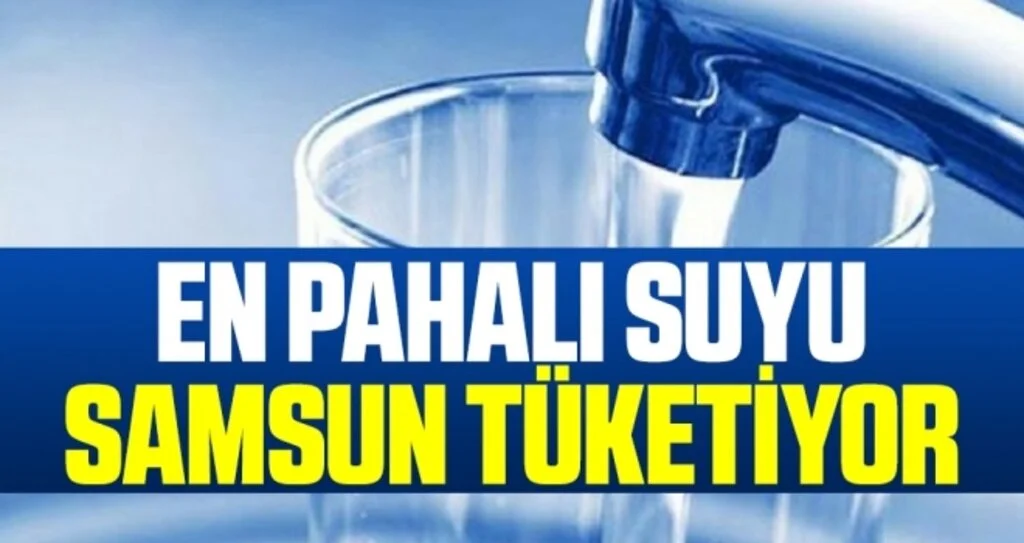 En pahalı suyu  Samsun tüketiyor