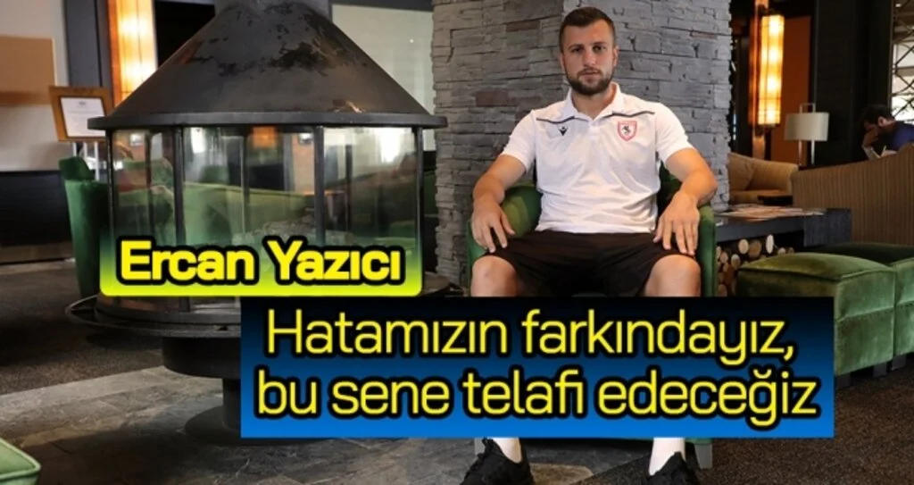 Ercan Yazıcı: Hatamızın Farkındayız, Bu Sene Telafi Edeceğiz