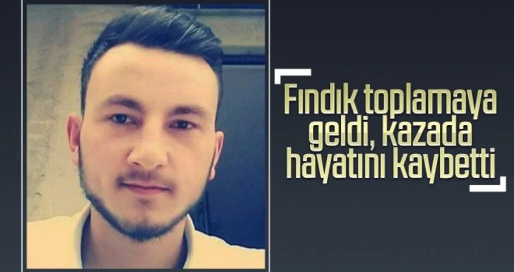 Fındık toplamaya geldi, kazada hayatını kaybetti