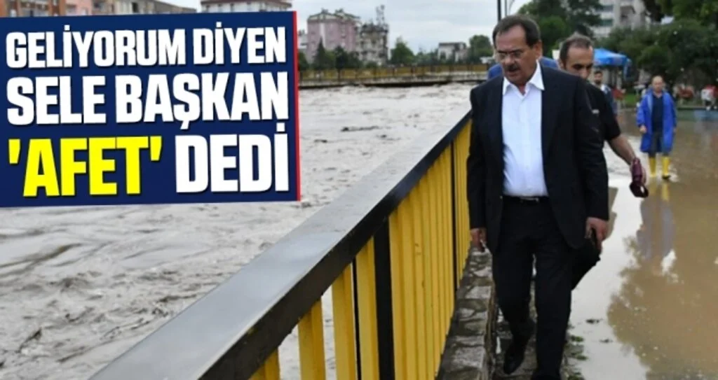 Geliyorum diyen sele Başkan 'afet' dedi