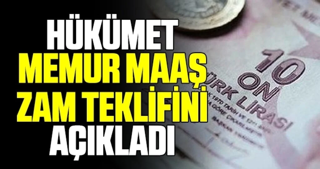 Hükümet memur maaş zam teklifini açıkladı