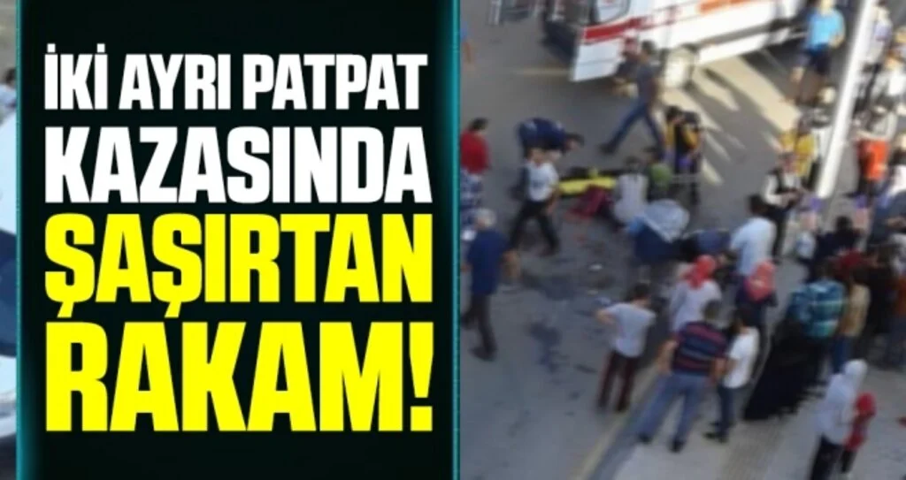 İki ayrı patpat kazasında şaşırtan rakam!