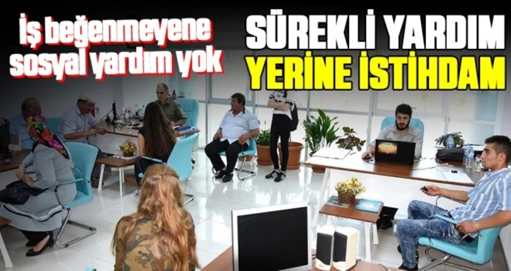İş beğenmeyene sosyal yardım yok