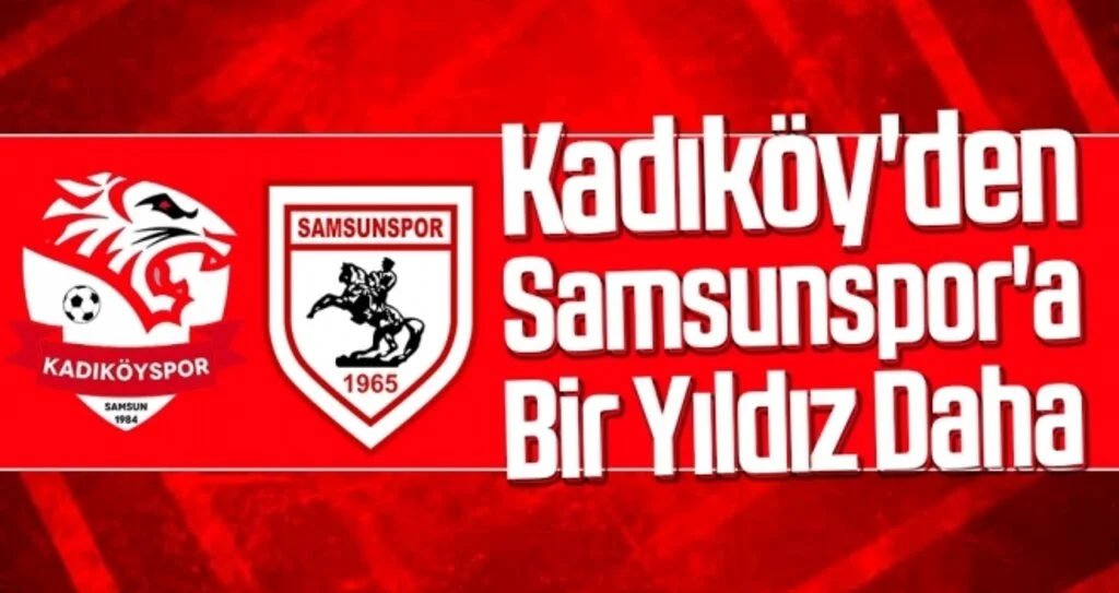 Kadıköy'den Samsunspor'a Bir Yıldız Daha