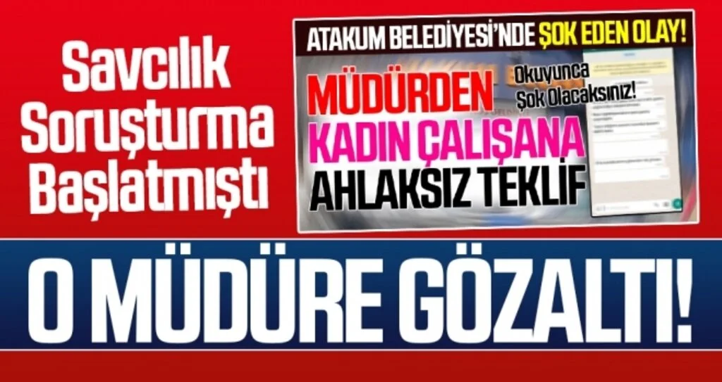 Kadın Çalışanına Ahlaksız Teklifte Bulunan Müdüre Gözaltı