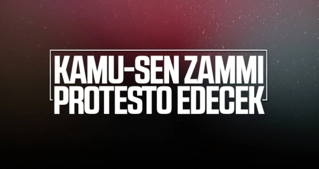 Kamu-Sen zammı protesto edecek