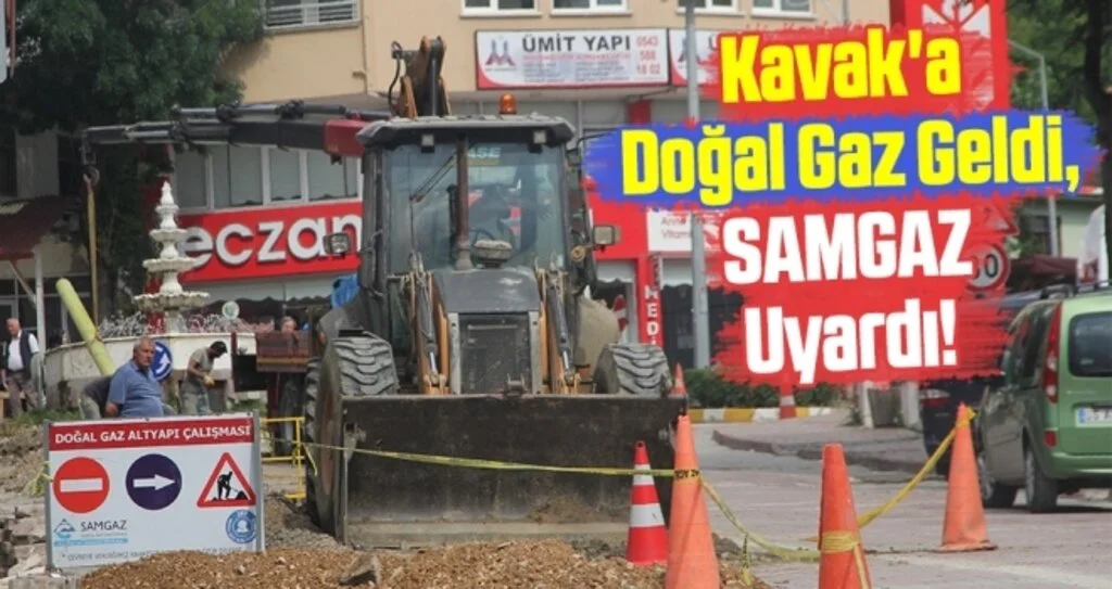 Kavak'a doğal gaz geldi, SAMGAZ uyardı