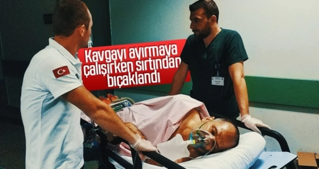 Kavgayı ayırmaya çalışırken sırtından bıçaklandı