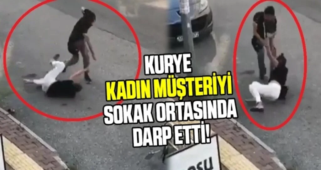 Kurye Sokak Ortasında kadın müşteriyi darp etti