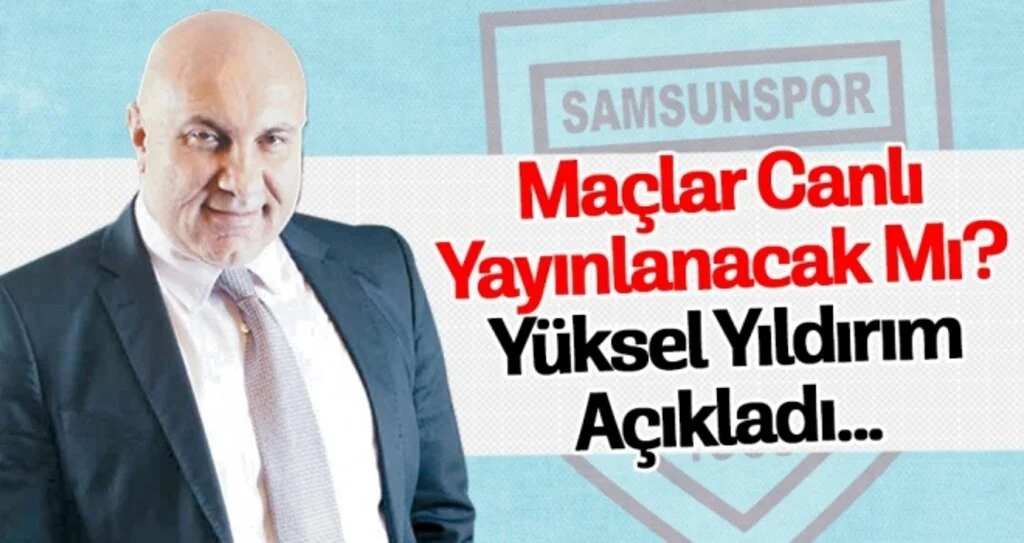 Maçlar canlı yayınlanacak mı? Yüksel Yıldırım açıkladı...