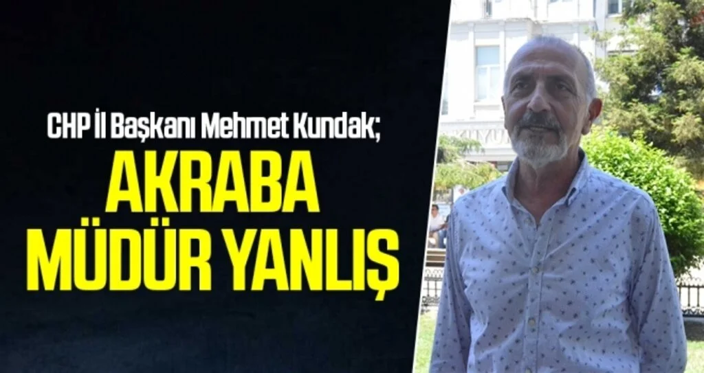 Mehmet Kundak: Akraba Müdür Yanlış