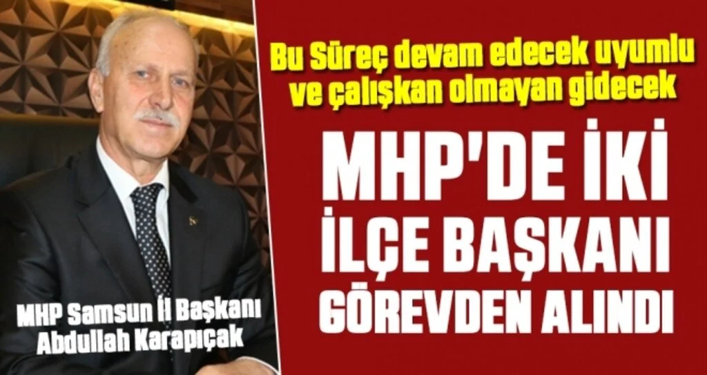 MHP'de iki ilçe başkanı görevden alındı!