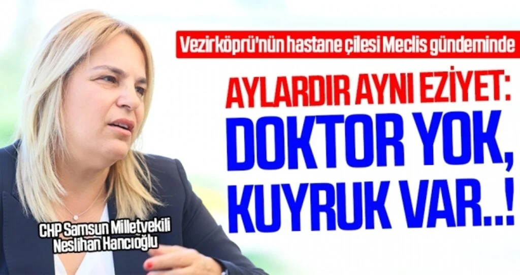 Milletvekili Neslihan Hancıoğlu: Aylardır aynı eziyet: Doktor yok, kuyruk var..!