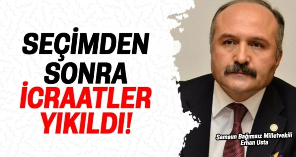 Milletvekili Usta: Seçimden sonra icraatler yıkıldı!
