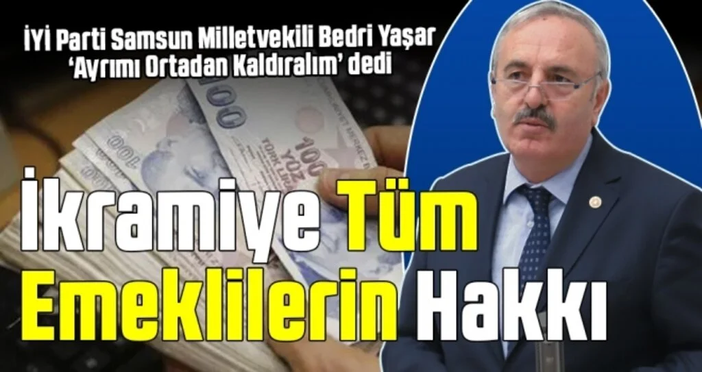 Milletvekili Yaşar: İkramiye tüm emeklilerin hakkı