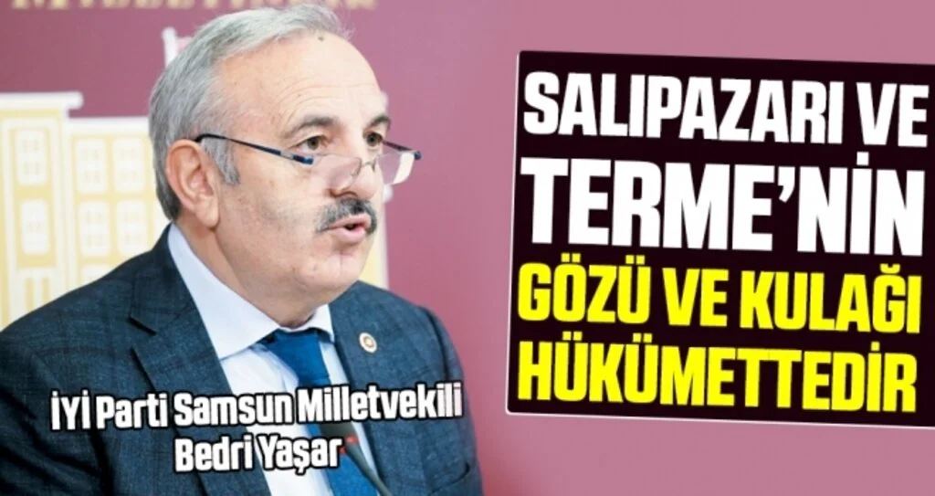 Milletvekili Yaşar: Salıpazarı ve Terme İlçelerinin gözü ve kulağı hükümettedir