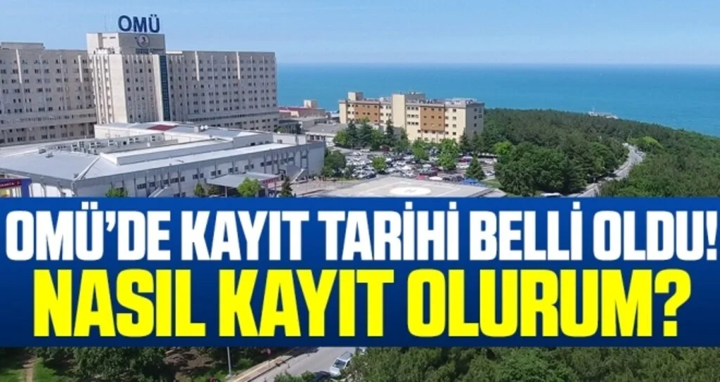 OMÜ'de Kayıt Tarihi Belli Oldu! Nasıl Kayıt Olurum?