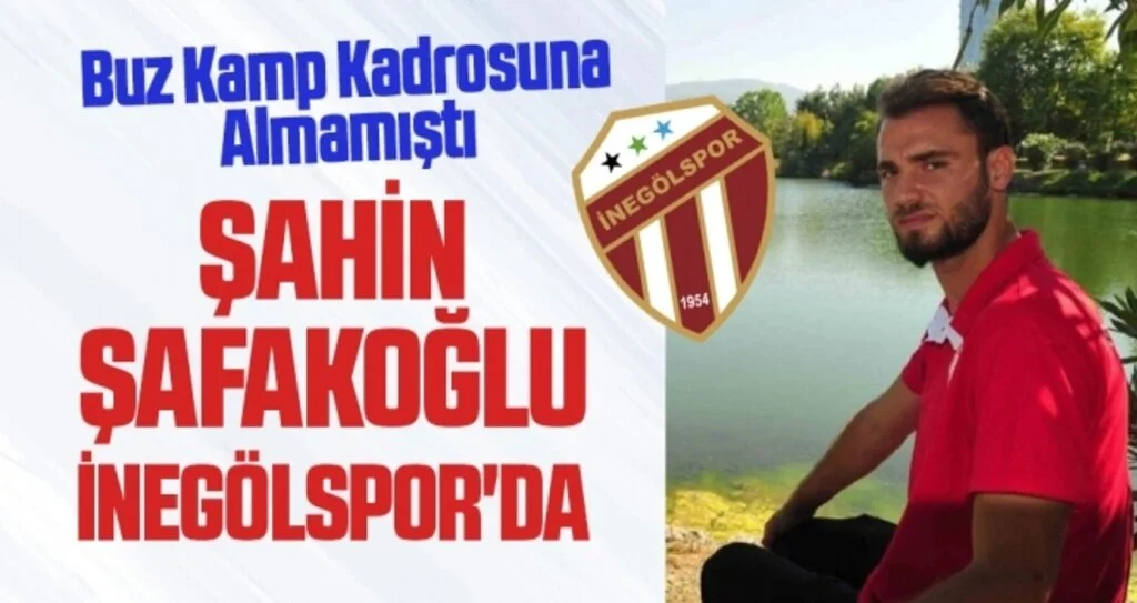 Şahin Şafakoğlu İnegölspor'da