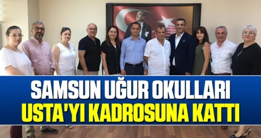 Samsun Uğur Okulları Usta'yı kadrosuna kattı