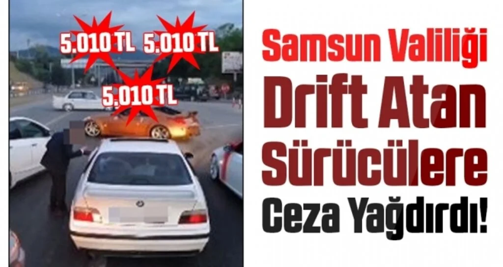 Samsun Valiliği Drift Atan Sürücülere Ceza Yağdırdı!