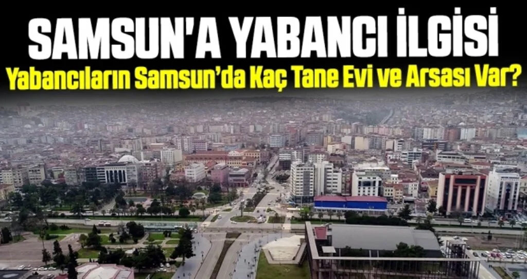 Samsun'a yabancı ilgisi