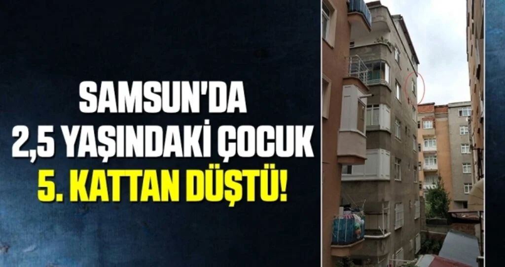 Samsun'da 5. kattan düşen küçük çocuk ağır yaralandı