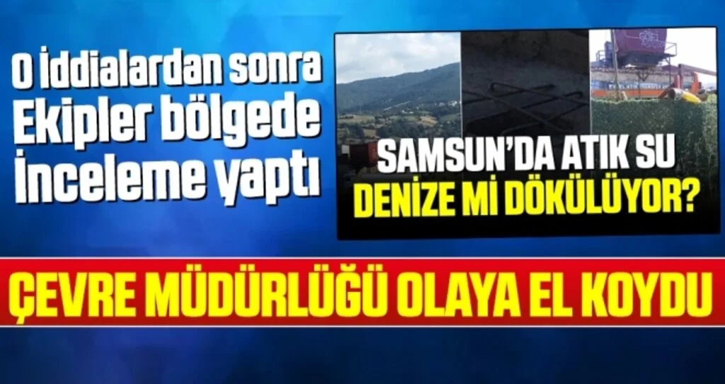 Samsun'da Çevre Müdürlüğü olaya el koydu