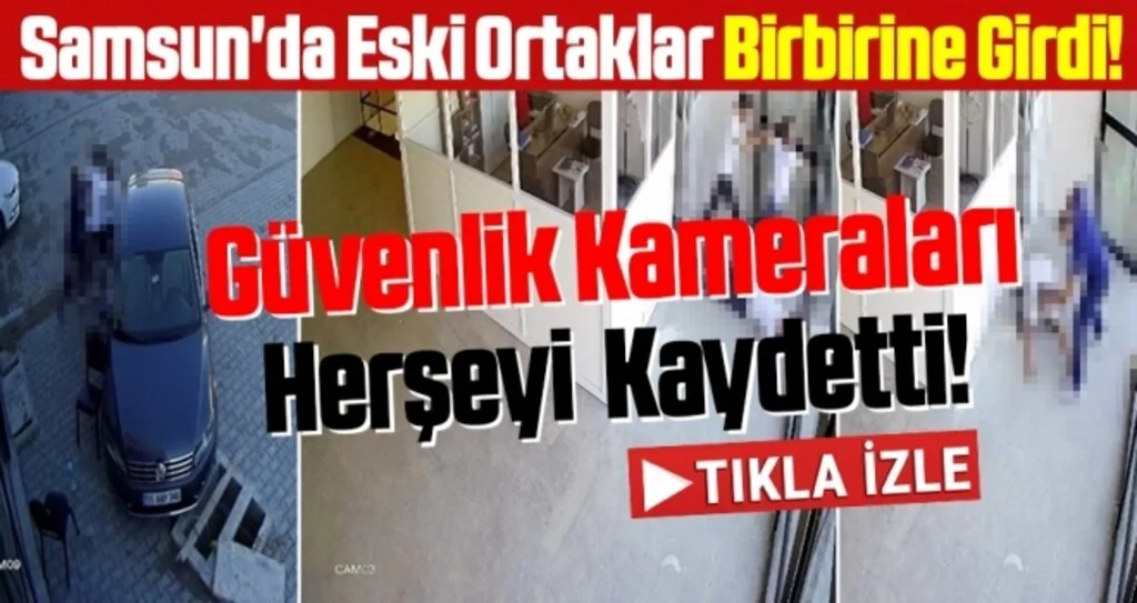 Samsun'da Eski Ortaklar Birbirine Girdi!
