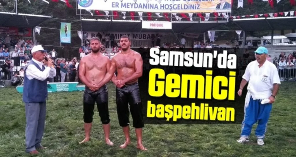 Samsun'da Gemici başpehlivan