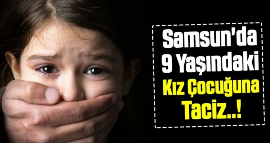 Samsun'da Kız Çocuğuna Taciz!