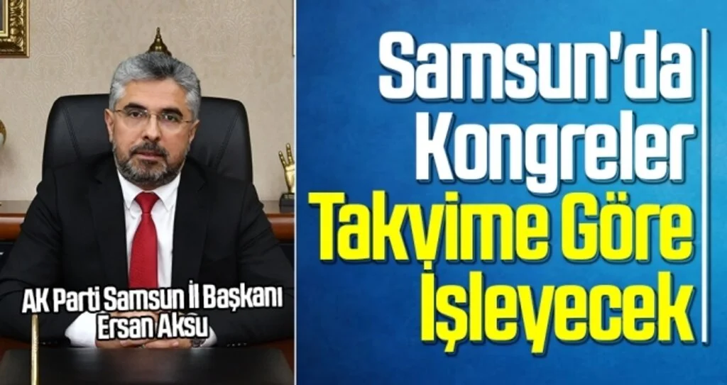 Samsun'da Kongreler Takvime Göre İşleyecek