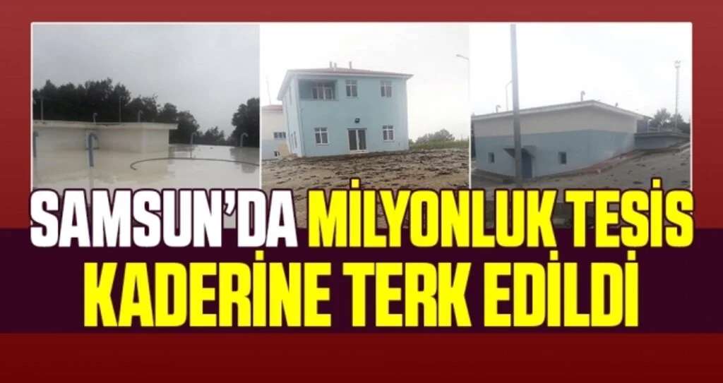 Samsun'da Milyonluk tesis kaderine terk edildi!