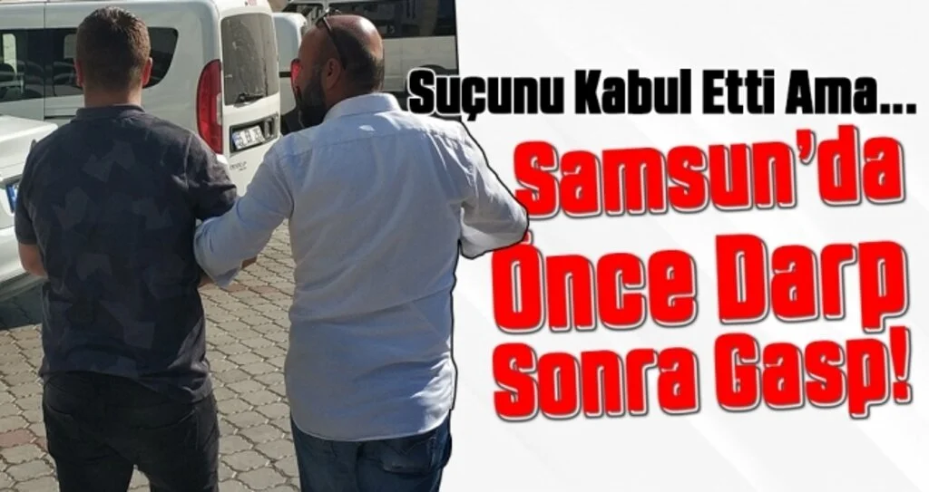 Samsun'da Önce Darp Sonra Gasp!
