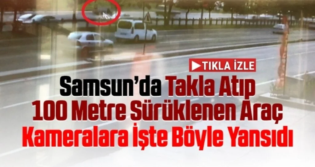 Samsun'da Otomobilin takla atıp 100 metre sürüklenmesi kamerada
