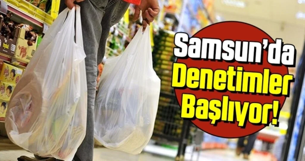 Samsun'da Poşet Denetimleri Başlıyor!