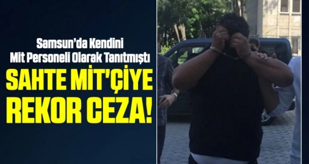 Samsun'da Sahte MİT'çiye Rekor Ceza!
