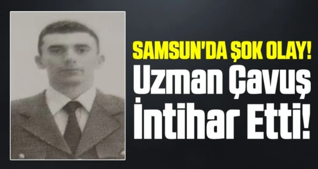 Samsun'da Şok Olay! Uzman Çavuş İntihar Etti!