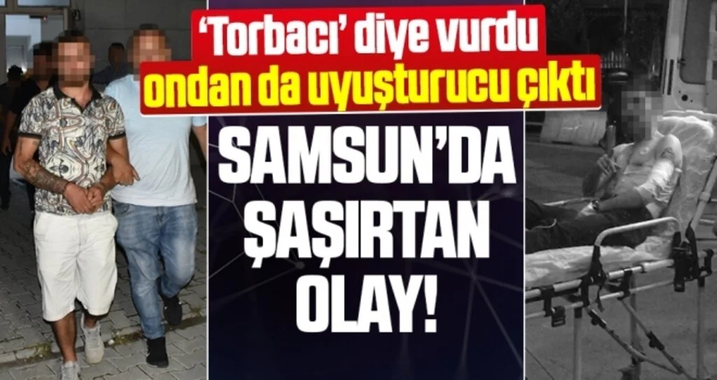 Samsun'da 'Torbacı' diye vurdu ondan da uyuşturucu çıktı