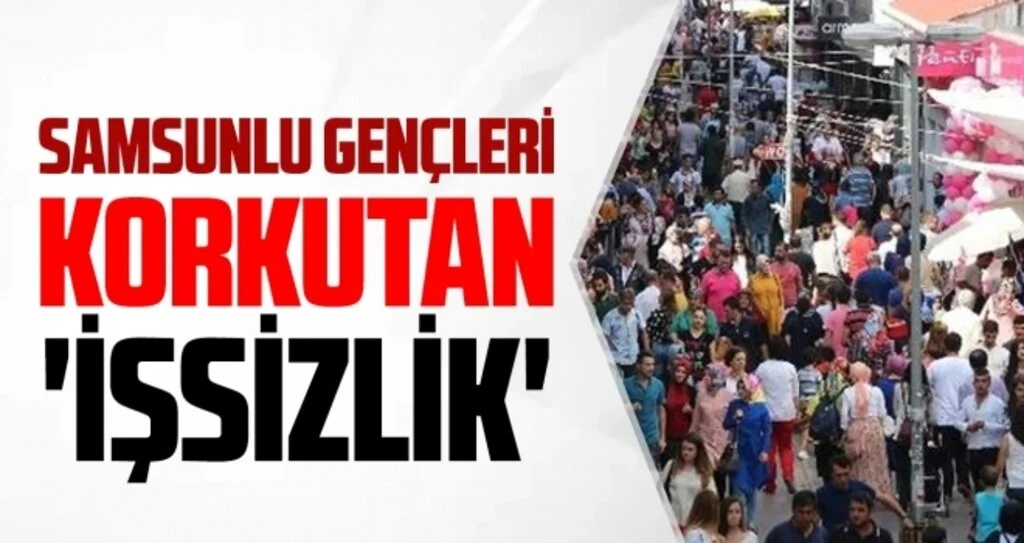 Samsunlu gençleri korkutan 'işsizlik'