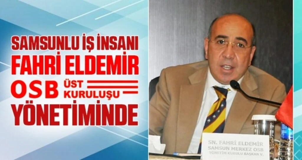 Samsunlu iş insanı Fahri Eldemir OSBÜK Yönetimi'nde