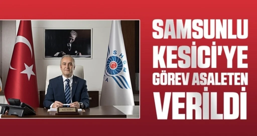 Samsunlu Kesici'ye görev asaleten verildi