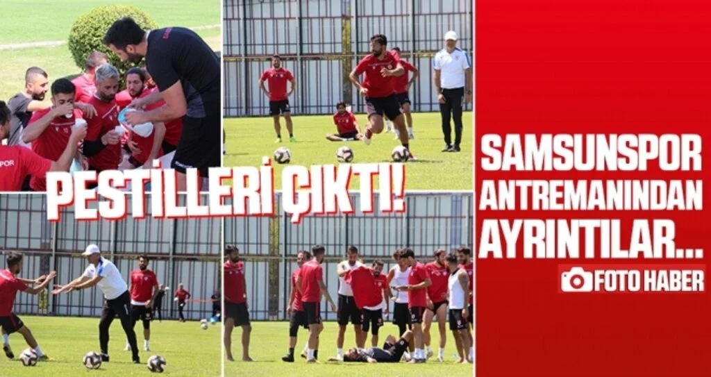 Samsunspor Antremanından Ayrıntılar PESTİLLERİ ÇIKTI!