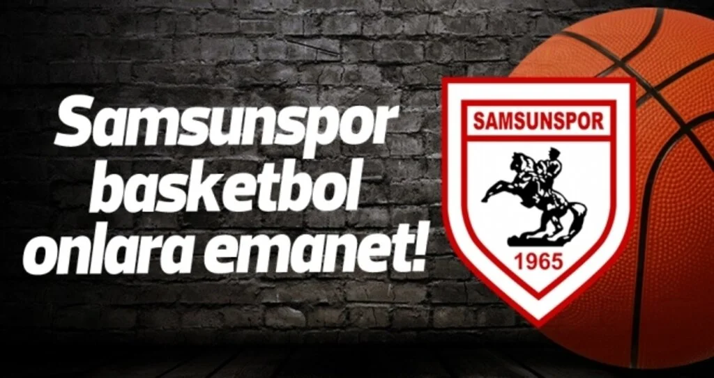 Samsunspor Basketbol onlara emanet